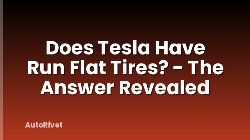 Does Tesla Have Run Flat Tires? - The Answer Revealed