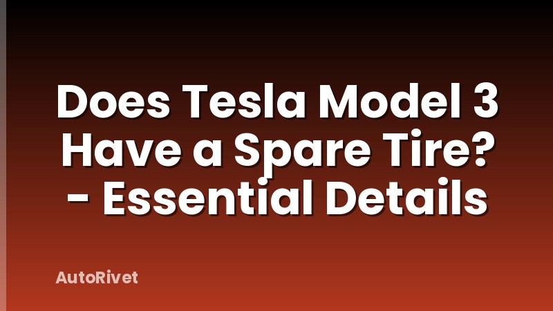 Does Tesla Model 3 Have a Spare Tire? - Essential Details