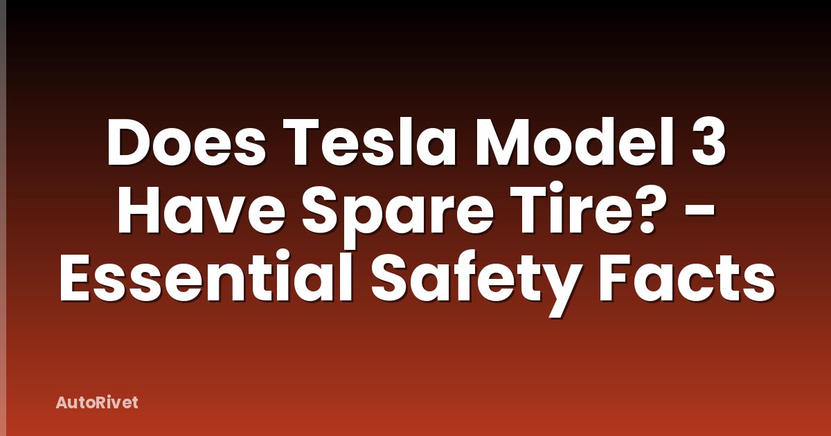 Does Tesla Model 3 Have Spare Tire? - Essential Safety Facts