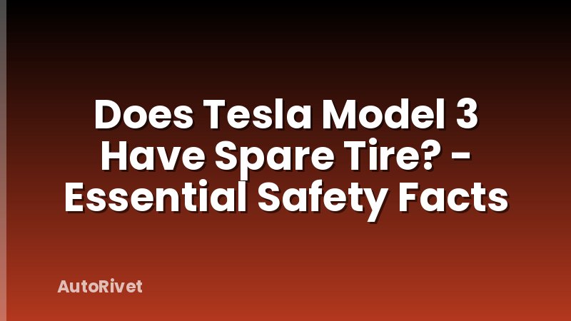 Does Tesla Model 3 Have Spare Tire? - Essential Safety Facts