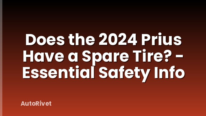 Does the 2024 Prius Have a Spare Tire? - Essential Safety Info