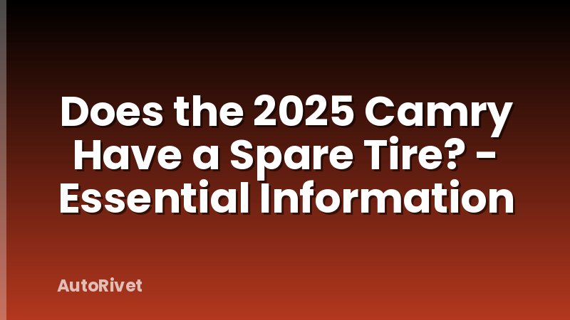 Does the 2025 Camry Have a Spare Tire? - Essential Information