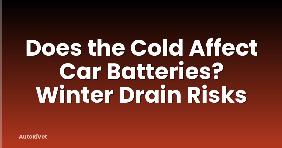 Does the Cold Affect Car Batteries? Winter Drain Risks
