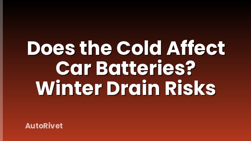 Does the Cold Affect Car Batteries? Winter Drain Risks
