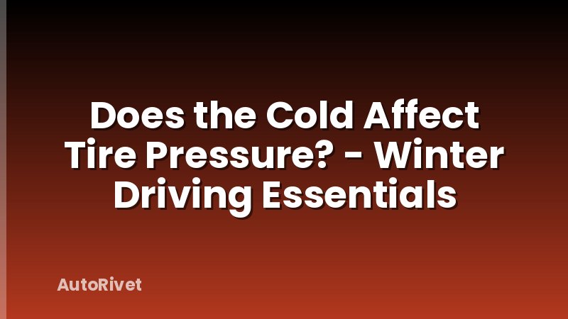 Does the Cold Affect Tire Pressure? - Winter Driving Essentials