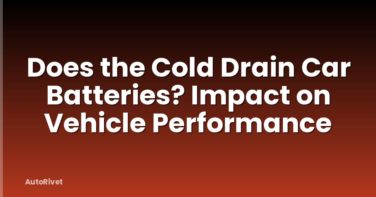 Does the Cold Drain Car Batteries? Impact on Vehicle Performance