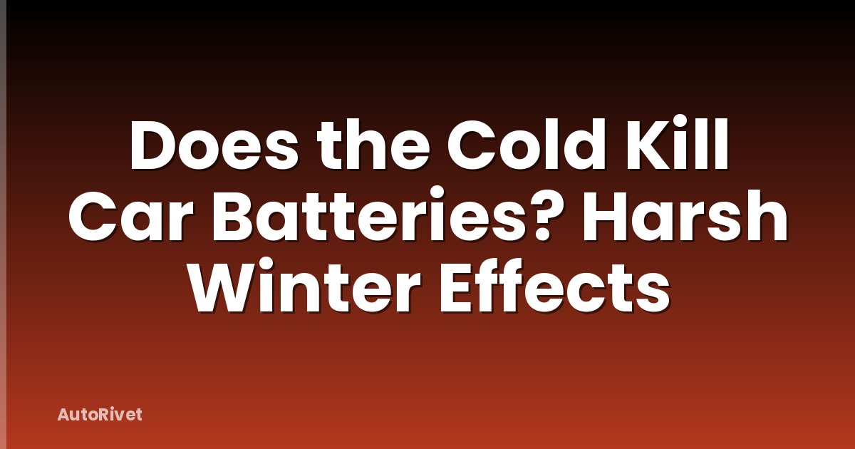 Does the Cold Kill Car Batteries? Harsh Winter Effects