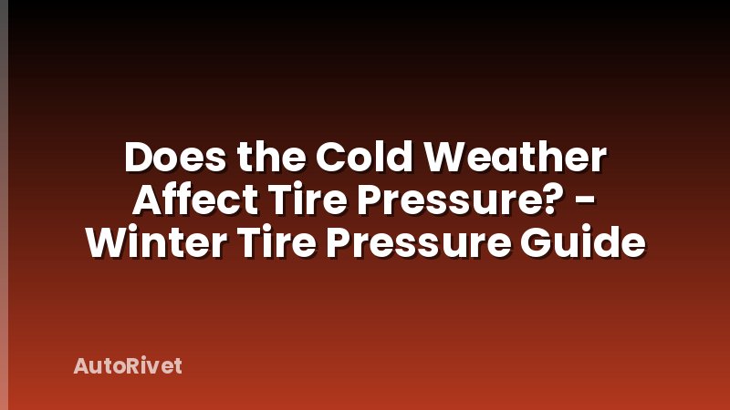 Does the Cold Weather Affect Tire Pressure? - Winter Tire Pressure Guide
