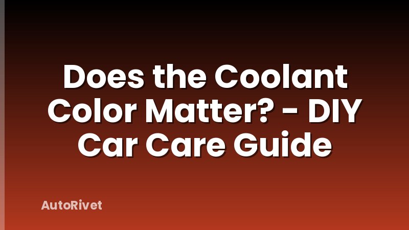 Does the Coolant Color Matter? - DIY Car Care Guide