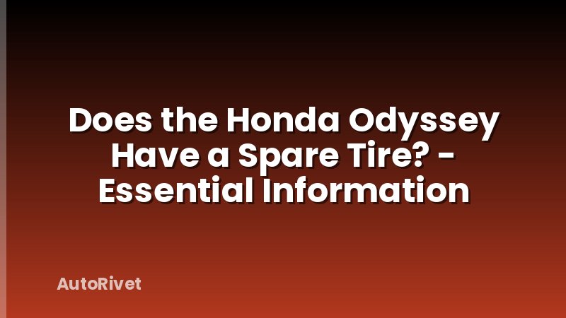 Does the Honda Odyssey Have a Spare Tire? - Essential Information