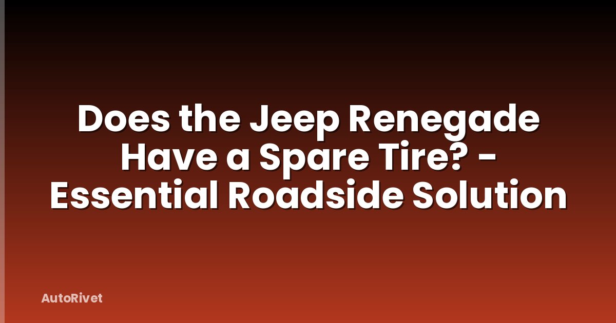 Does the Jeep Renegade Have a Spare Tire? - Essential Roadside Solution