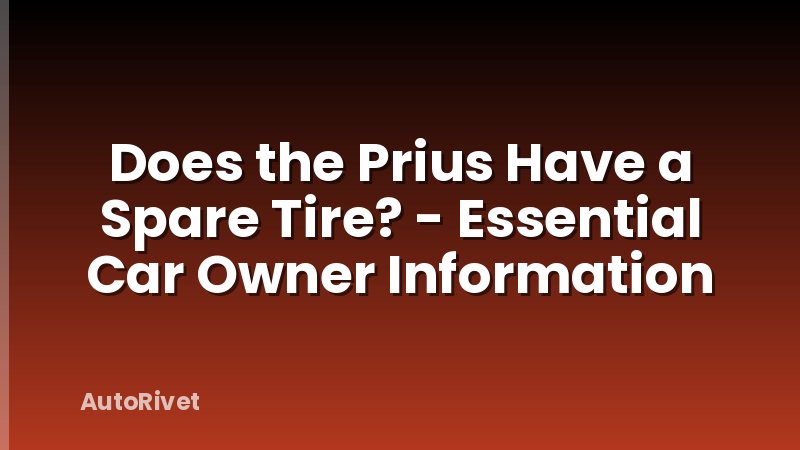 Does the Prius Have a Spare Tire? - Essential Car Owner Information