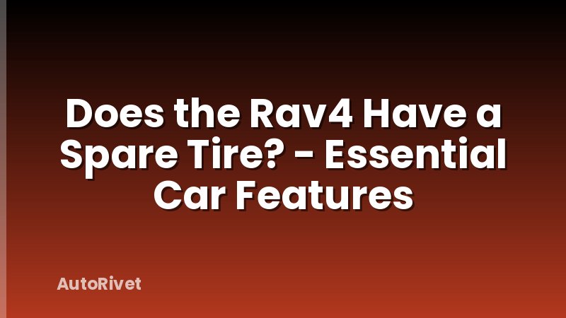 Does the Rav4 Have a Spare Tire? - Essential Car Features