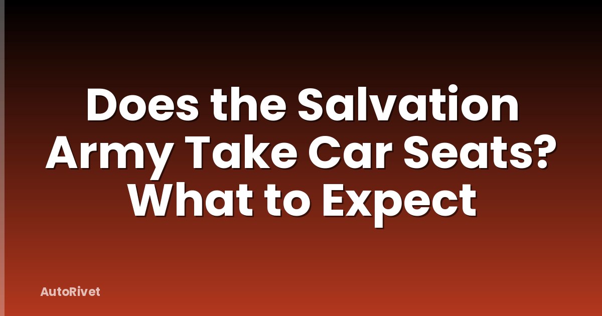 Does the Salvation Army Take Car Seats? What to Expect