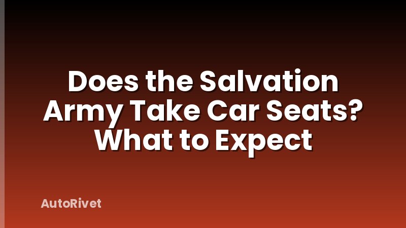 Does the Salvation Army Take Car Seats? What to Expect