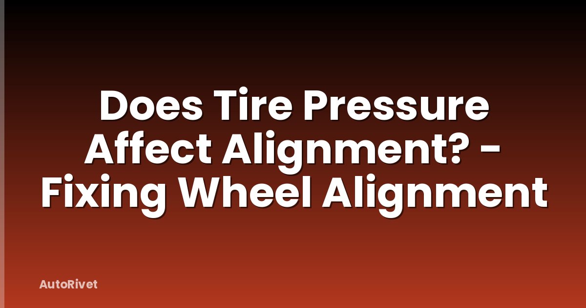 Does Tire Pressure Affect Alignment? - Fixing Wheel Alignment
