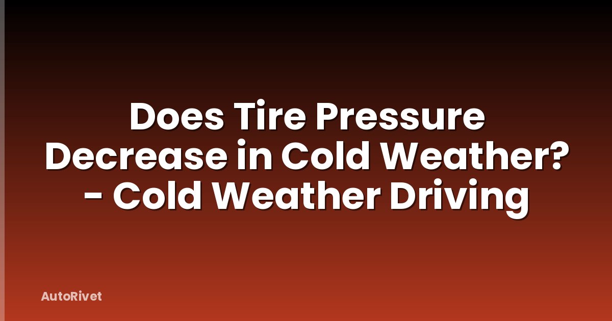Does Tire Pressure Decrease in Cold Weather? - Cold Weather Driving