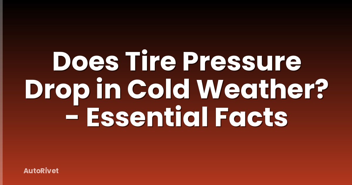 Does Tire Pressure Drop in Cold Weather? - Essential Facts