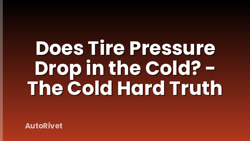 Does Tire Pressure Drop in the Cold? - The Cold Hard Truth