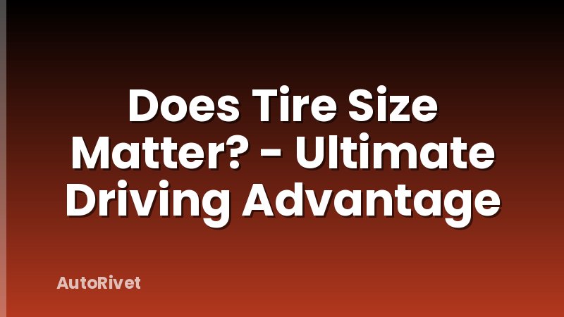 Does Tire Size Matter? - Ultimate Driving Advantage