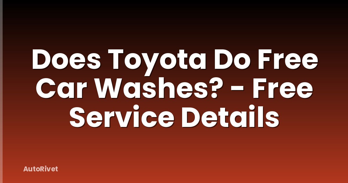 Does Toyota Do Free Car Washes? - Free Service Details