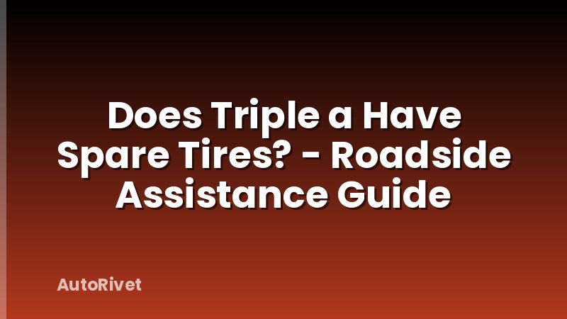 Does Triple a Have Spare Tires? - Roadside Assistance Guide