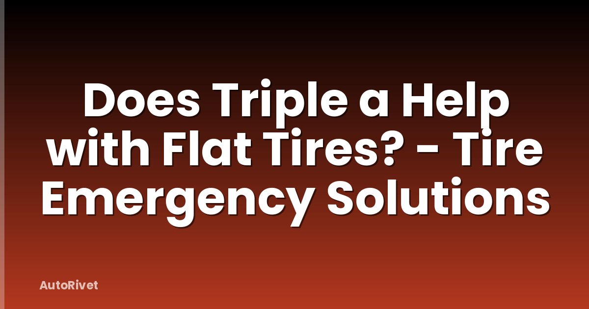 Does Triple a Help with Flat Tires? - Tire Emergency Solutions