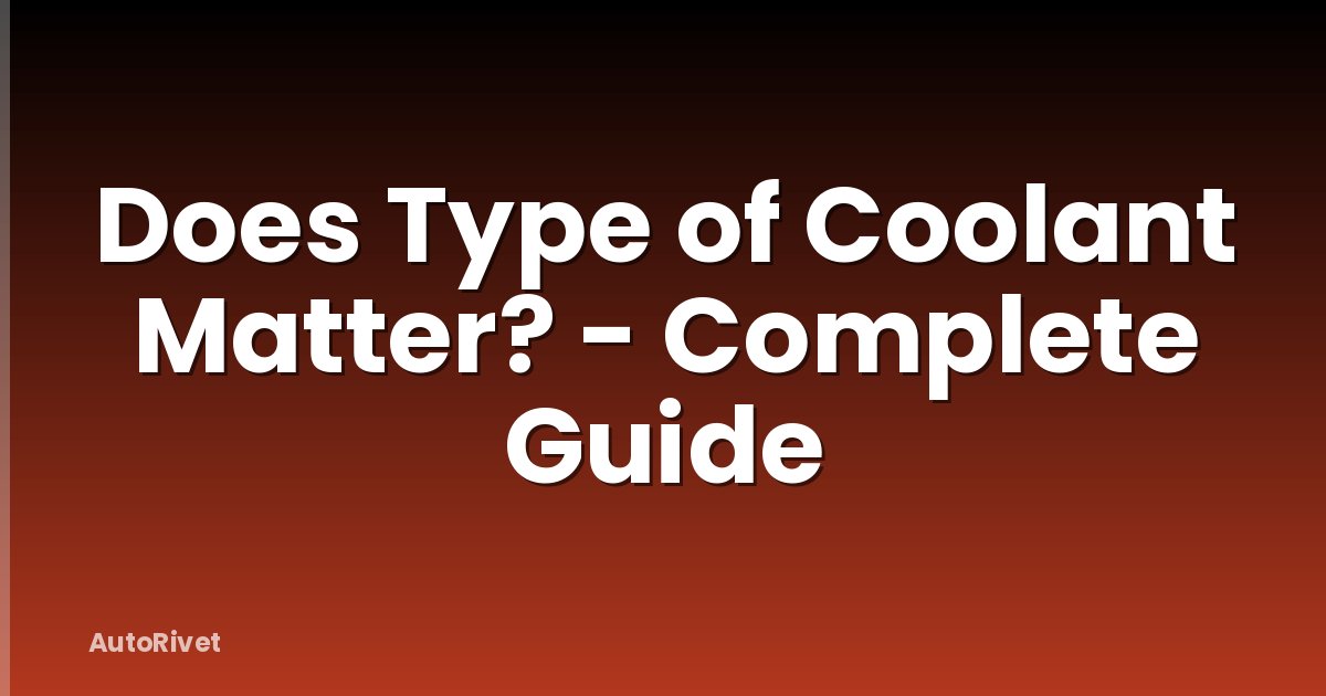 Does Type of Coolant Matter? - Complete Guide