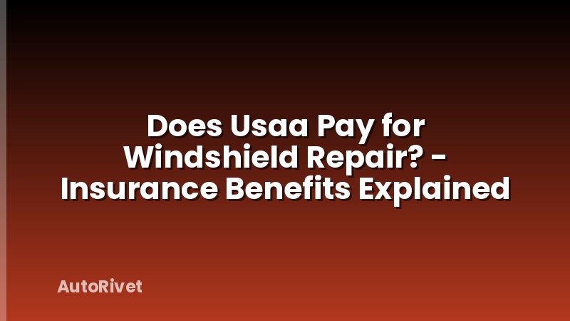 Does Usaa Pay for Windshield Repair? - Insurance Benefits Explained