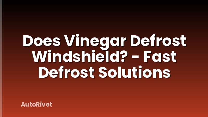 Does Vinegar Defrost Windshield? - Fast Defrost Solutions