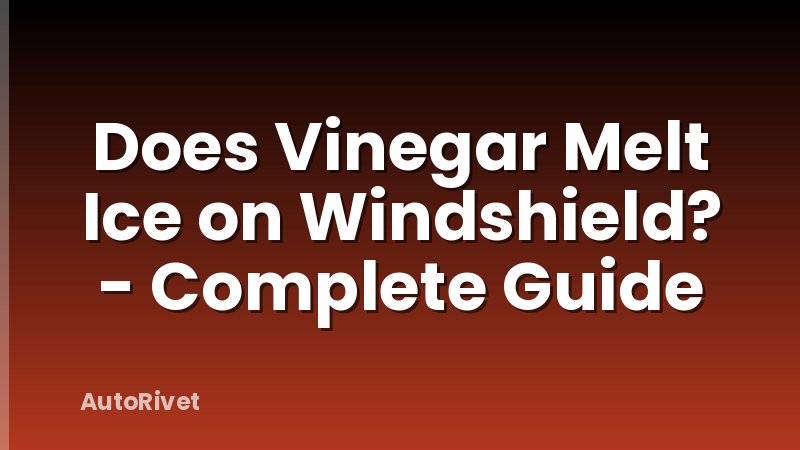Does Vinegar Melt Ice on Windshield? - Complete Guide