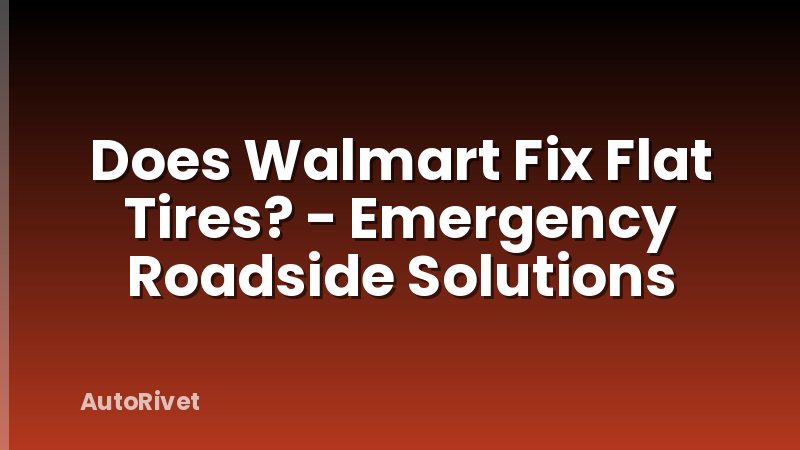 Does Walmart Fix Flat Tires? - Emergency Roadside Solutions