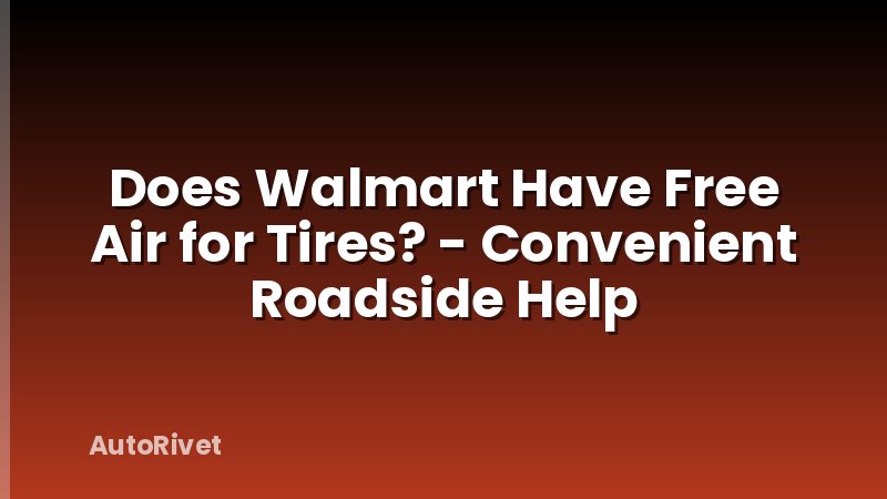 Does Walmart Have Free Air for Tires? - Convenient Roadside Help
