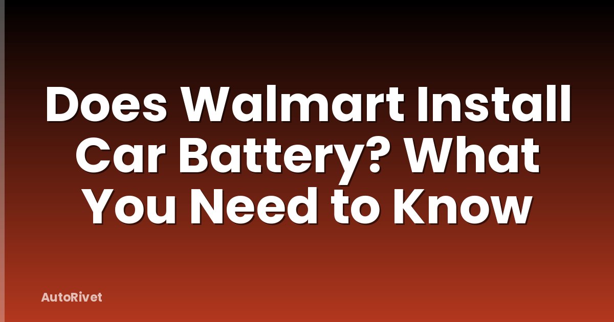 Does Walmart Install Car Battery? What You Need to Know