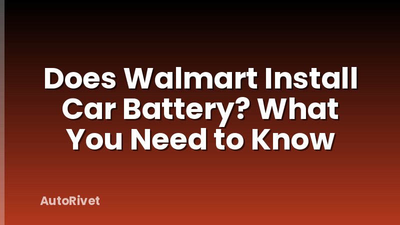 Does Walmart Install Car Battery? What You Need to Know
