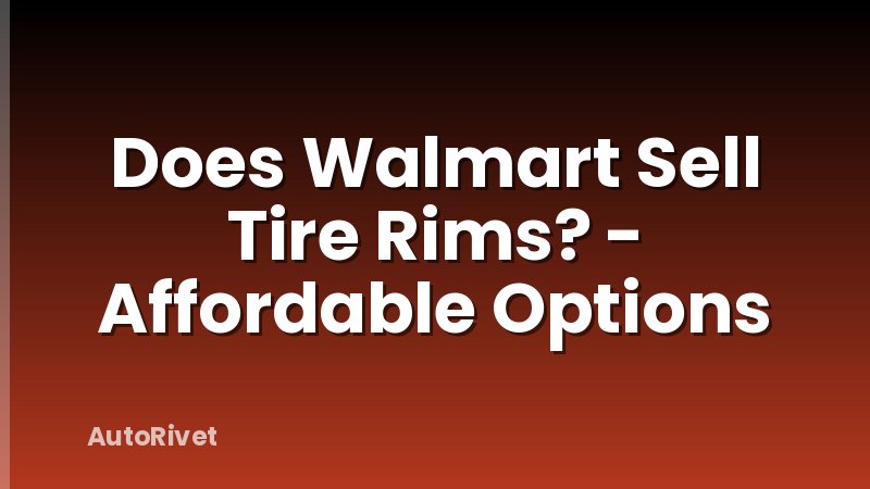 Does Walmart Sell Tire Rims? - Affordable Options
