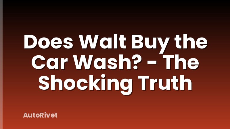 Does Walt Buy the Car Wash? - The Shocking Truth