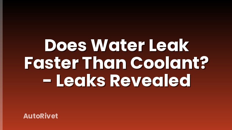 Does Water Leak Faster Than Coolant? - Leaks Revealed