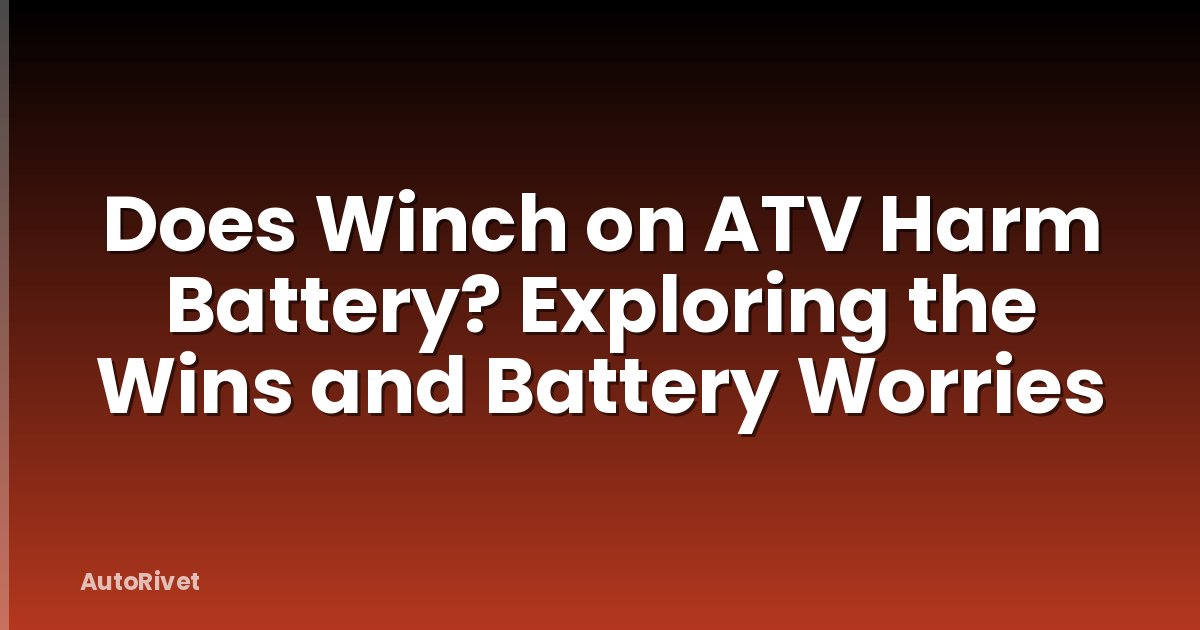 Does Winch on ATV Harm Battery? Exploring the Wins and Battery Worries