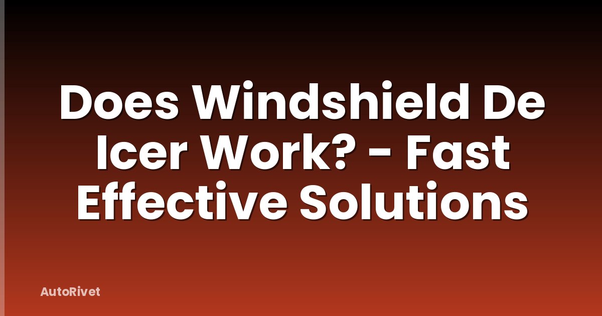 Does Windshield De Icer Work? - Fast Effective Solutions