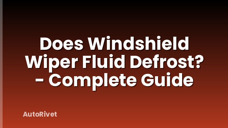 Does Windshield Wiper Fluid Defrost? - Complete Guide