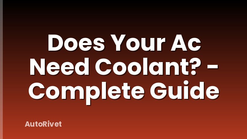 Does Your Ac Need Coolant? - Complete Guide