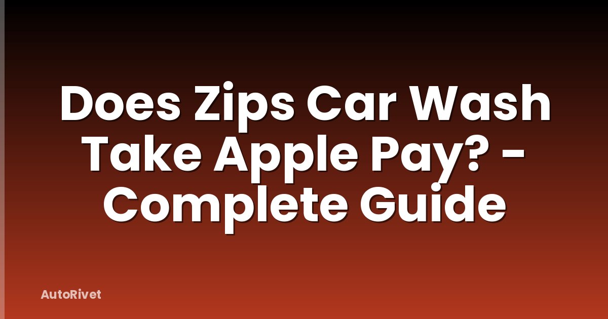 Does Zips Car Wash Take Apple Pay? - Complete Guide