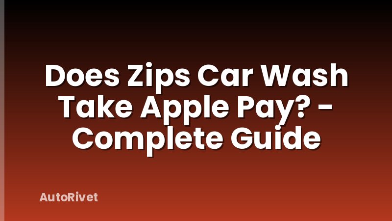 Does Zips Car Wash Take Apple Pay? - Complete Guide
