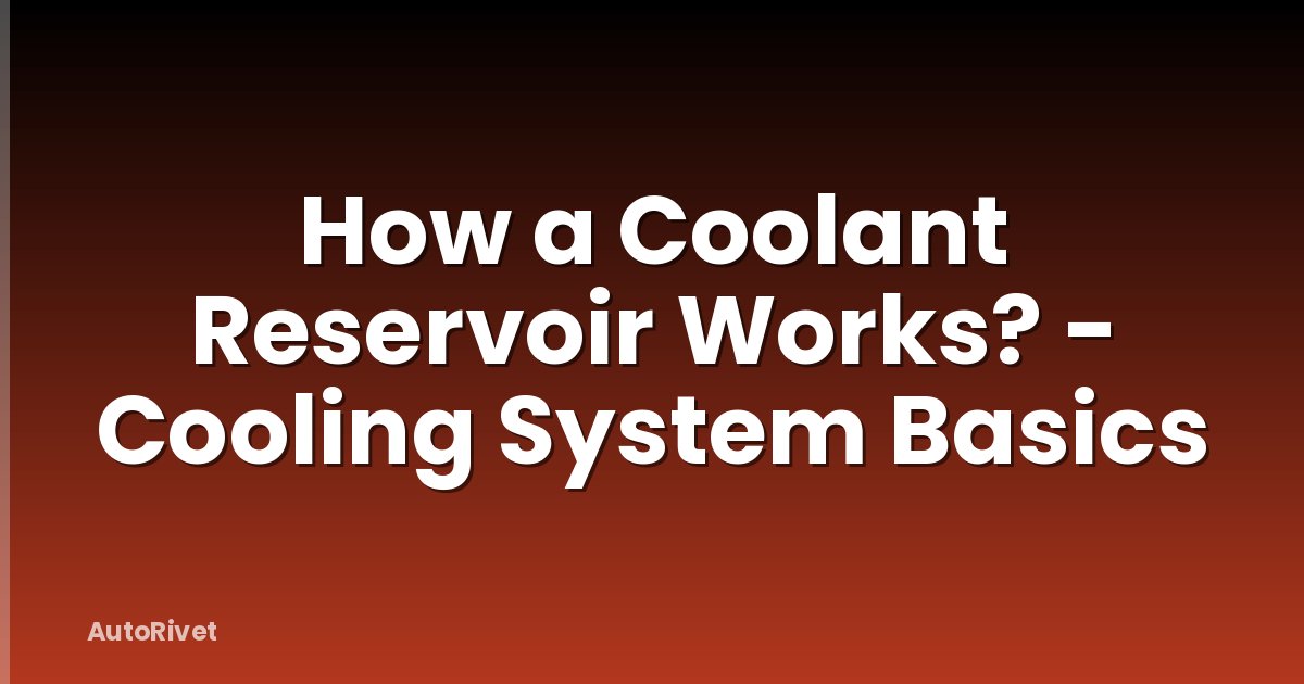 How a Coolant Reservoir Works? - Cooling System Basics