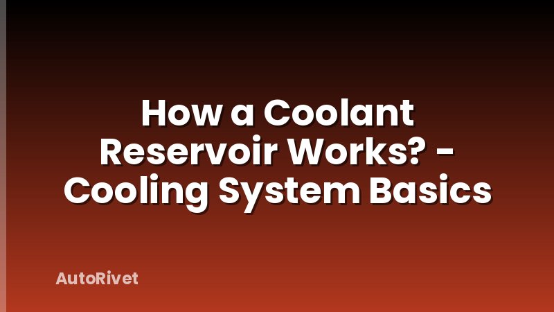 How a Coolant Reservoir Works? - Cooling System Basics