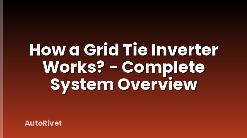 How a Grid Tie Inverter Works? - Complete System Overview