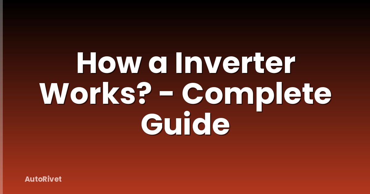 How a Inverter Works? - Complete Guide
