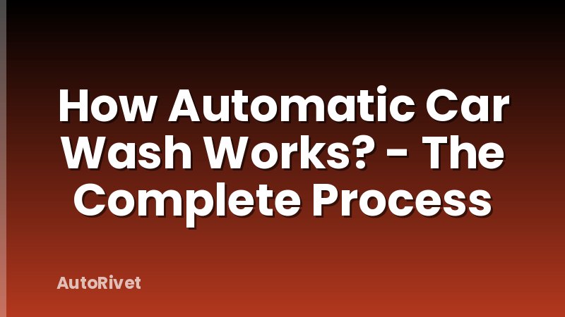 How Automatic Car Wash Works? - The Complete Process