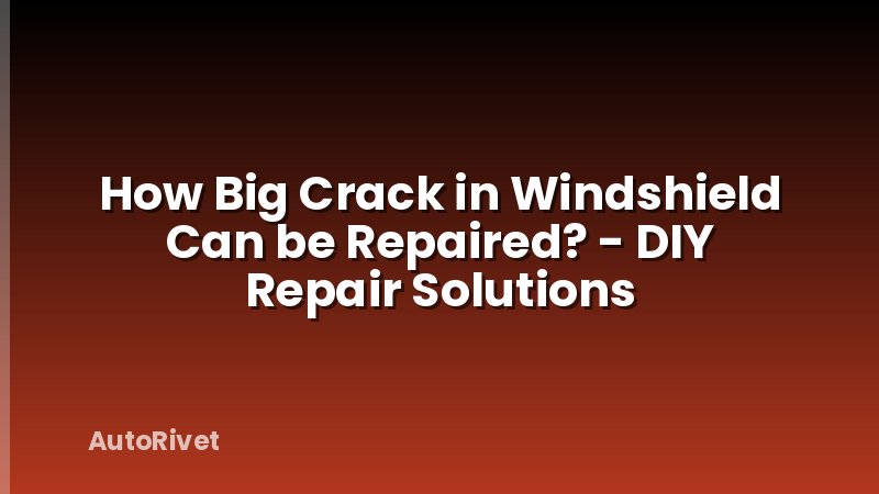 How Big Crack in Windshield Can be Repaired? - DIY Repair Solutions